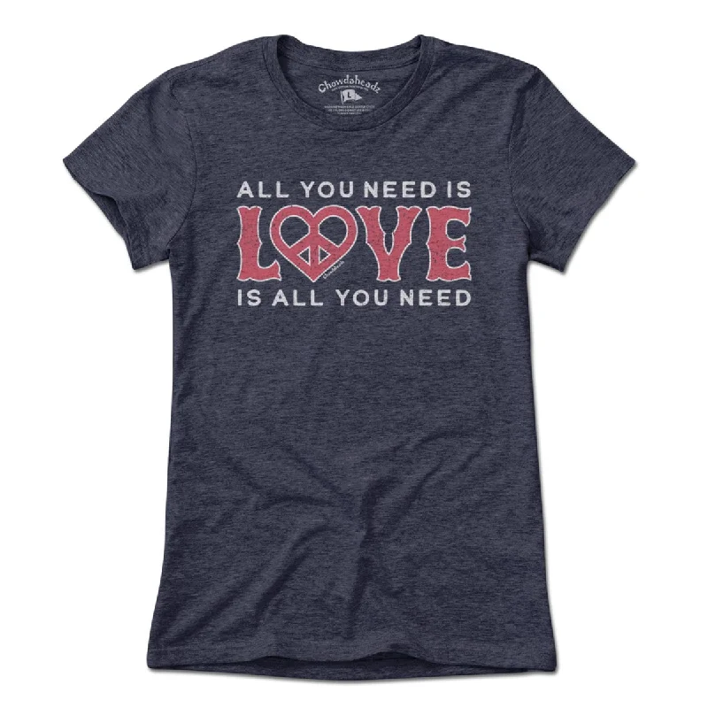 All We Need Is Love T-Shirt