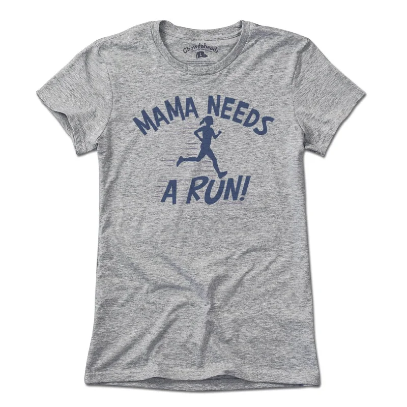 Mama Needs a Run T-Shirt