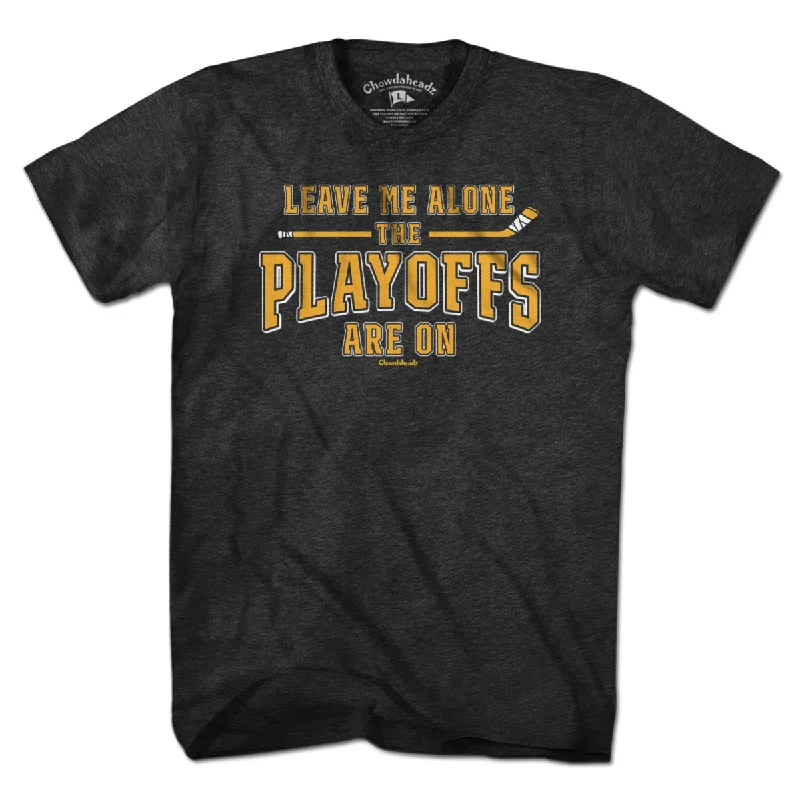 Leave Me Alone Hockey Playoffs T-Shirt